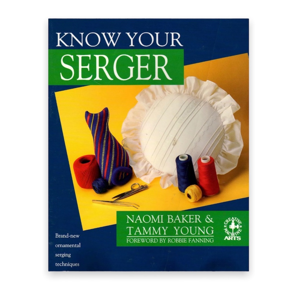 Know Your Serger Creative Machine Arts Series by Young Baker Paperback Book 1992